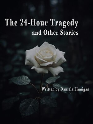 cover image of The 24-Hour Tragedy and Other Stories